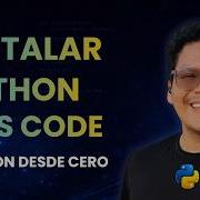 Python Desde Cero 02 Instalar Python Y VS Code Paso A Paso