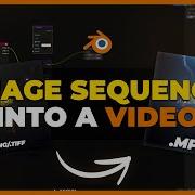CONVERT IMAGE SEQUENCE TO VIDEO Blender Tutorial