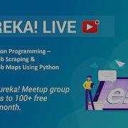 Class 12 Python Programming Performing Web Scraping Developing Web Maps Using Python Edureka