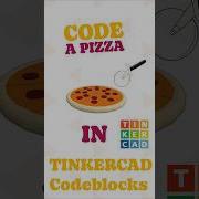 Make A Pizza In Tinkercad Codeblocks
