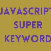 JavaScript Super Keyword