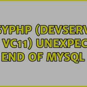 EasyPHP DevServer 14 1 VC11 Unexpected End Of Mysql