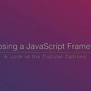 Choosing A JavaScript Framework Rob Eisenberg