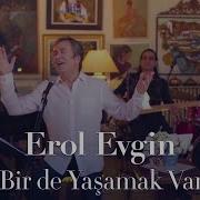 Erol Evgin Bir De Yaşamak Var Sevdiklerim Akustik