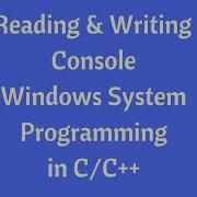 57 Reading And Writing On Console Windows System Programming In C C
