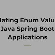 Validating Enum Values In Java Spring Boot Applications
