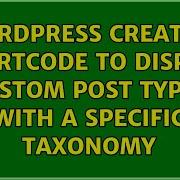 Wordpress Create A Shortcode To Display Custom Post Types With A Specific Taxonomy 2 Solutions