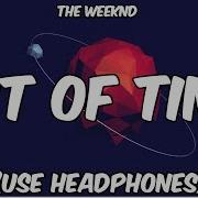 The Weeknd Out Of Time 8D Audio Use Headphones