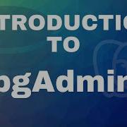 Introduction To PgAdmin 4 Management Tool For PostgreSQL