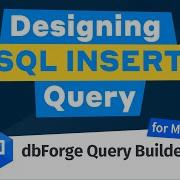 Designing SQL INSERT Query Using DbForge Query Builder For MySQL