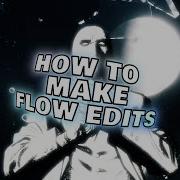How To Make Flow Edits