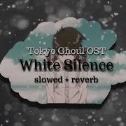 Tokyo Ghoul OST White Silence Slowed Reverb With Echo