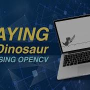 Playing Dinosaur Game Using OpenCV Computer Vision