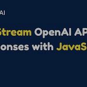 Stream OpenAI API Responses With JavaScript