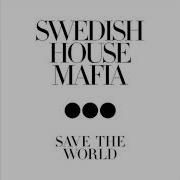 Save The World Swedish House Mafia Slow