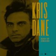 Kris Dane Rose Of Jericho Taken From The Rose Of Jericho Album