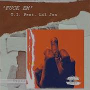 Fuck Em Feat Lil Jon