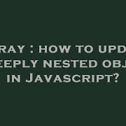 Array How To Update A Deeply Nested Object In Javascript