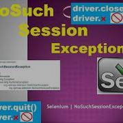 What Is No Such Session Exception In Selenium Webdriver