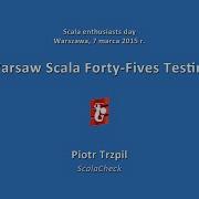 Warsaw Scala 45s Testing ScalaCheck Piotr Trzpil