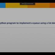 Write A Python Program To Implement A Queue Using A List Data Structure