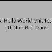Testing 05 Java Hello World Unit Testing JUnit In Netbeans
