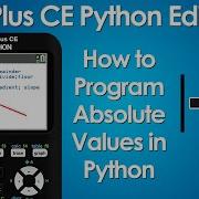 How To Program Absolute Values In Python On TI 84 Plus CE Python Edition