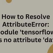 How To Resolve AttributeError Module Tensorflow Has No Attribute Data