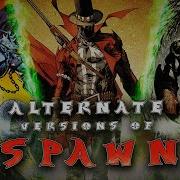 Alternate Versions Of Spawn