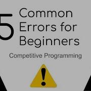 5 Errors For Beginners To Avoid Competitive Programming