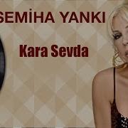 Semiha Yankı Kara Sevda