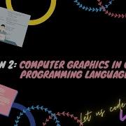 Lecture 2 Computer Graphics In C Let S Learn To Code