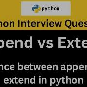 Difference Between Append And Extend In Python Append Vs Extend Python Interview Questions
