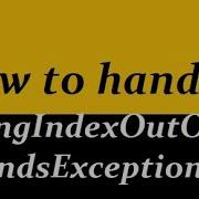 How To Handle The StringIndexOutOfBoundsException