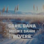 Melike Sahin Saril Bana Reverb Lyrics