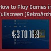 How To Play Games In Fullscreen RetroArch