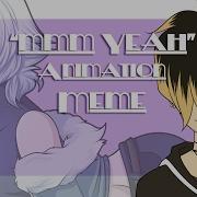 MMM YEAH Animation Meme
