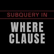 Using Subquery In WHERE Clause Oracle SQL Fundamentals