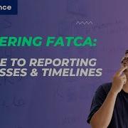Mastering FATCA A Guide To Reporting Processes Timelines
