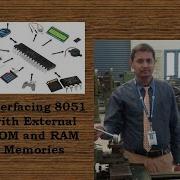 Interfacing 8051 With External ROM And RAM Memories