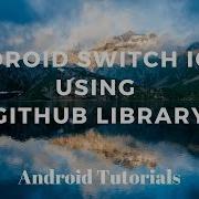 Android Tutorials Github Library Implementation Of Switch Enable Disable Icon