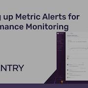 Setting Up Metric Alerts Sentry Tutorials