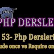 53 Php Dersleri İnclude Once Ve Require Once Farkı