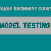 Django Unit Testing Tutorial Testing Models Python Django Web Framework Course 30