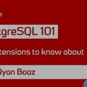 10 расширений PostgreSQL о которых вам нужно знать PostgreSQL 101