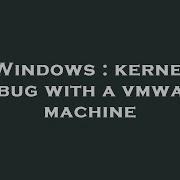 Windows Kernel Debug With A Vmware Machine