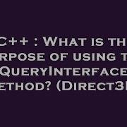 C What Is The Purpose Of Using The QueryInterface Method Direct3D