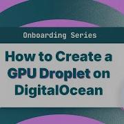 How To Create A GPU Droplet On DigitalOcean