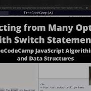 Selecting From Many Options With Switch Statements Basic JavaScript FreeCodeCamp Tutorial
