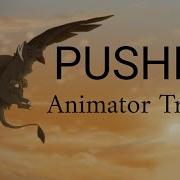Animator Tribute PUSHER